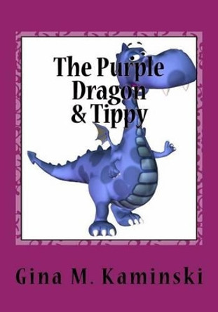 The Purple Dragon & Tippy by Gina Kaminski 9781530571130