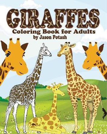 Giraffes Coloring Book for Adults by Jason Potash 9781364396343
