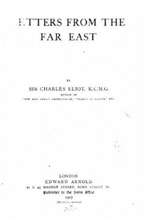 Letters from the Far East by Charles Eliot 9781534751347