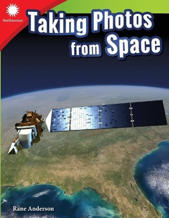 Taking Photos from Space (Grade 3) by Rane Anderson 9781493866854