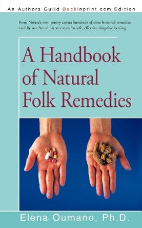 A Handbook of Natural Folk Remedies by Elena Oumano Ph D 9781462043453