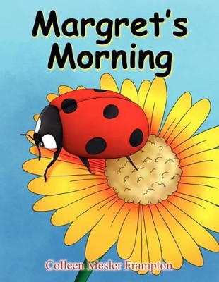 Margret's Morning by Colleen Mesler Frampton 9781456821012