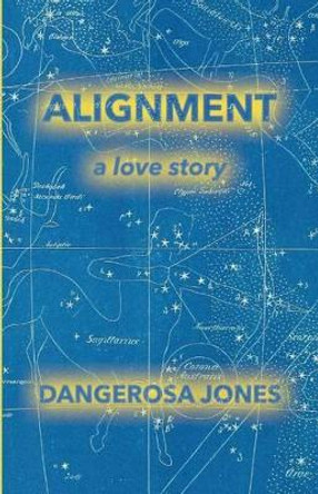 Alignment: A Love Story by Dangerosa Jones 9781530776436