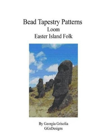 Bead Tapestry Patterns Loom Easter Island Folk by Georgia Grisolia 9781534875807