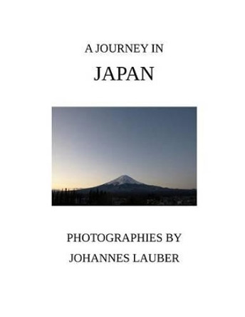 A Journey in Japan by Johannes Lauber 9781502544056