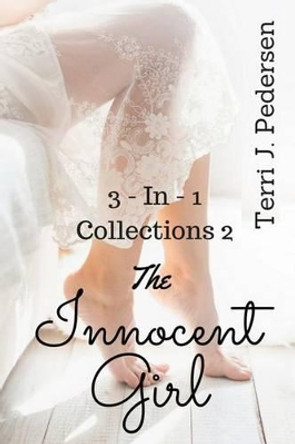 3-In-1 Collections 2 the Innocent Girl by Terri J Pedersen 9781534822726