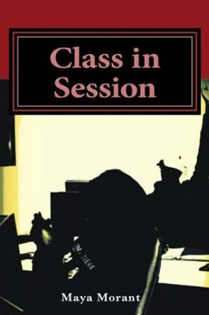 Class in Session by Maya E Morant 9781534967151