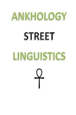 Ankhology Street Linguistics by Lameek Perry 9781502935687