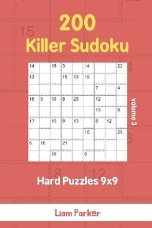 Killer Sudoku - 200 Hard Puzzles 9x9 vol.3 by Liam Parker 9781096936602