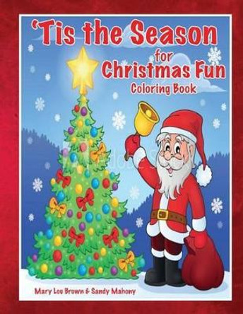 'tis the Season for Christmas Fun Coloring Book by Mary Lou Brown 9781535010214