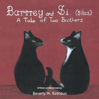 Barney and Si. (Silas): A Tale of Two Brothers by Beverly M Rathbun 9781479750597