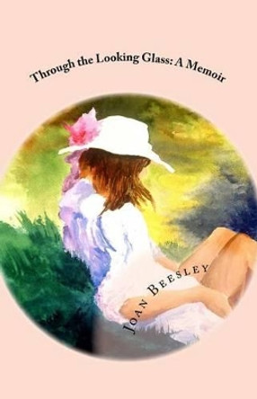 Through the Looking Glass: A Memoir by Kimberly Beesley 9781503367593