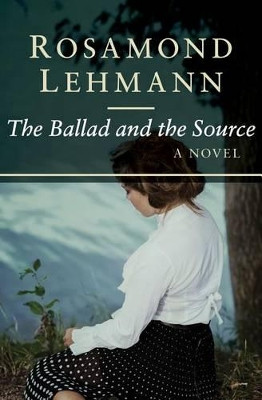 The Ballad and the Source by Rosamond Lehmann 9781504007757