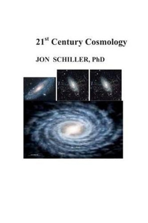 21st Century Cosmology by Jon Schiller 9781439241561