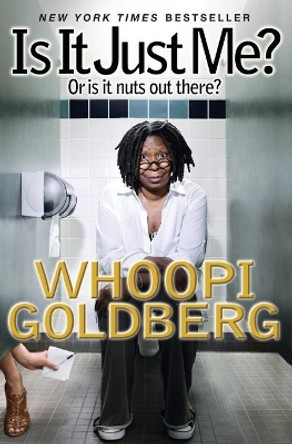 Is It Just Me?: Or Is It Nuts Out There? by Whoopi Goldberg 9781401310653