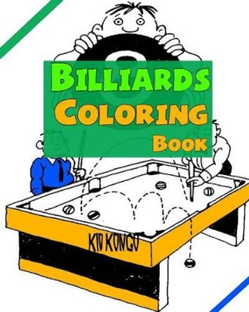 Billiards Coloring Book by Kid Kongo 9781530902491