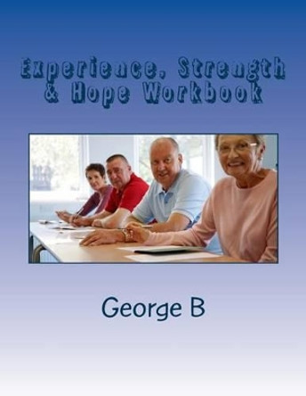 Experience, Strength & Hope Workbook by George B 9781514768259