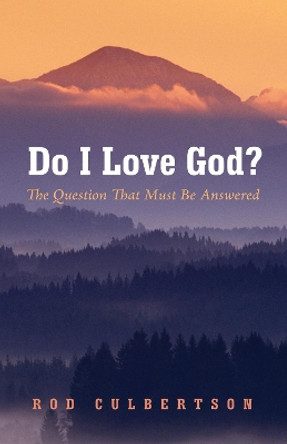 Do I Love God? by Rod Culbertson 9781498245401