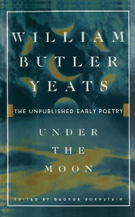 Under the Moon by William Butler Yeats 9781476778921