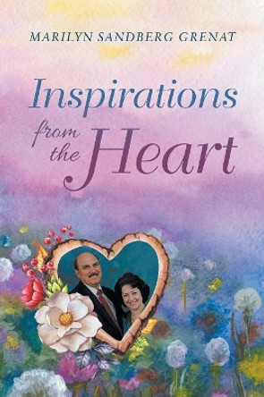 Inspirations from the Heart by Marilyn Sandberg Grenat 9781532050428