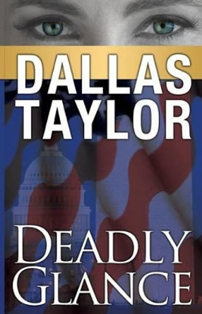 Deadly Glance by Dallas Taylor 9781470037765