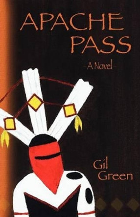 Apache Pass by Gil Green 9781463631963