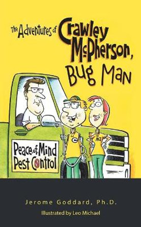 The Adventures of Crawley Mcpherson, Bug Man by Jerome Goddard Ph D 9781532079856