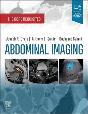 Abdominal Imaging: The Core Requisites by Joseph R. Grajo