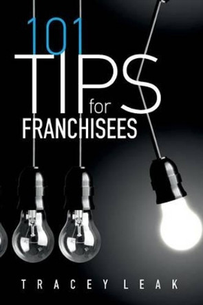 101 Tips for Franchisees by Tracey Leak 9781523705085