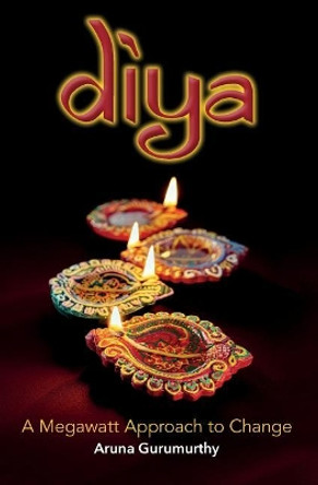 Diya: A Megawatt Approach to Change by Aruna Gurumurthy 9781517059774