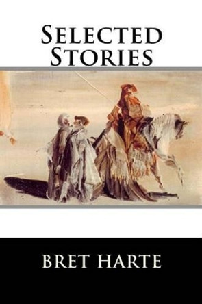 Selected Stories by Bret Harte 9781517183394