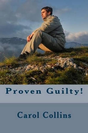 Proven Guilty! by Carol Collins 9781530699889