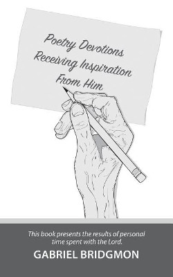 Poetry Devotions: Receiving Inspiration from Him by Gabriel Bridgmon 9781512753813