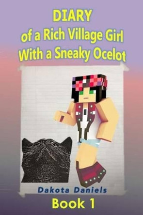 Diary of a Rich Village Girl With a Sneaky Ocelot by Dakota Daniels 9781518633836