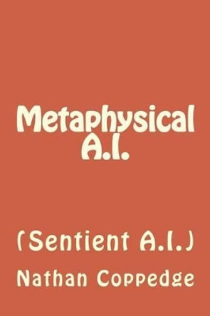 Metaphysical A.I. by Nathan Coppedge 9781517693787