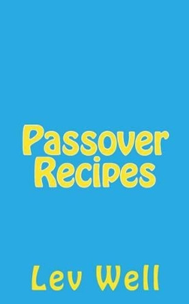 Passover Recipes by Lev Well 9781511426329