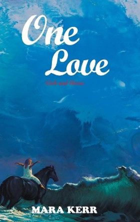 One Love: Girls and Horses by Mara Kerr 9781504363822