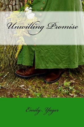 Unwilling Promise by Emily Yager 9781530405077