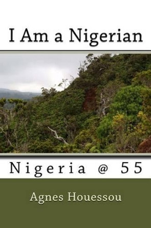 I Am a Nigerian: Nigeria @ 55 by Nigeria Some 7th and 8th Graders Abuja 9781522821823