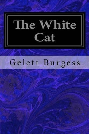 The White Cat by Gelett Burgess 9781533340337