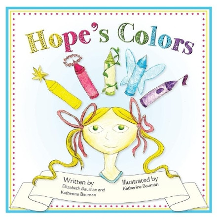 Hope's Colors by Katherine Bauman 9781535454940