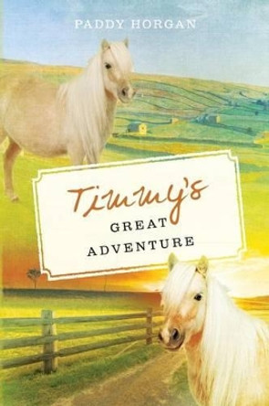 Timmy's Great Adventure by Paddy Horgan 9781519268747