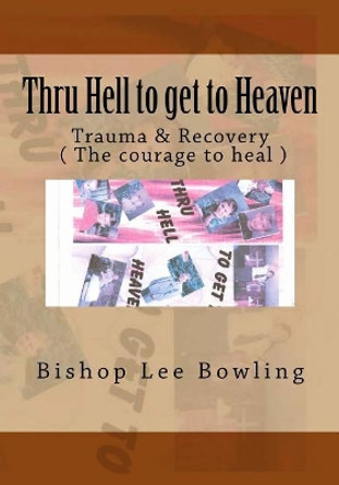 Thru Hell to get to Heaven by Bishop Andy Roberts 9781533167842