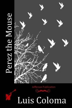 Perez the Mouse by Luis Coloma 9781523951536