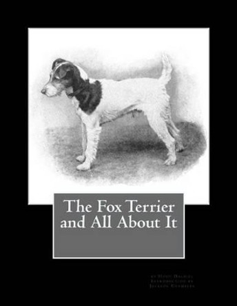 The Fox Terrier and All About It by Jackson Chambers 9781533435644