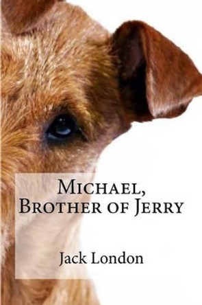 Michael, Brother of Jerry by Jack London 9781533692795