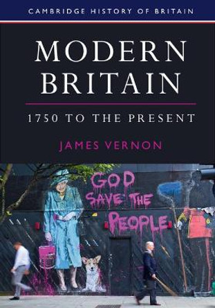 Modern Britain, 1750 to the Present by James Vernon