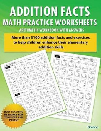 Addition Facts Math Practice Worksheet Arithmetic Workbook With Answers: Daily Practice guide for elementary students by Shobha 9781536932768