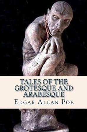 Tales of the Grotesque and Arabesque by Edgar Allan Poe 9781537024905