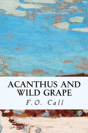 Acanthus and Wild Grape by F O Call 9781514271209